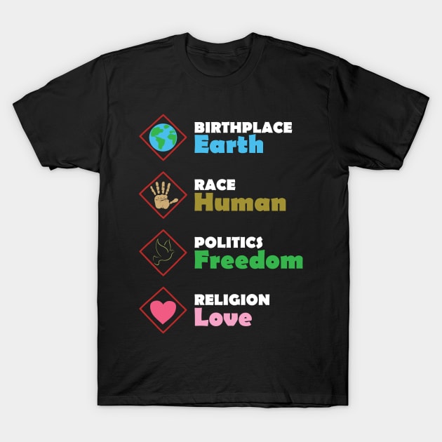 Birthplace Earth Race Human Politics Freedom T-Shirt by LookFrog